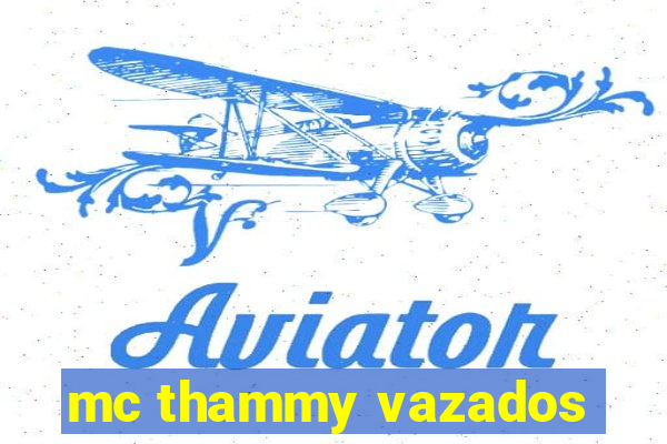 mc thammy vazados